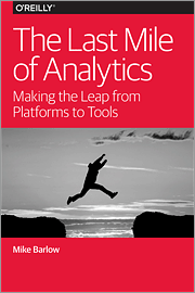 The Last Mile of Analytics: Making the Leap from Platforms to Tools