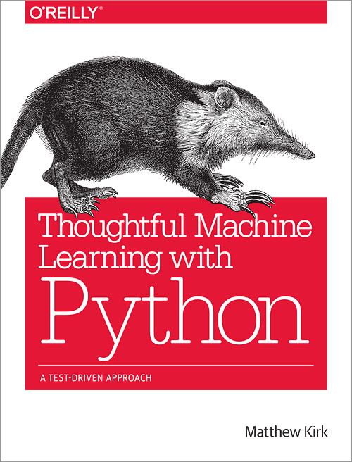 Thoughtful Machine Learning with Python - O'Reilly Media