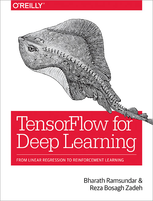 TensorFlow for Deep Learning - O'Reilly Media