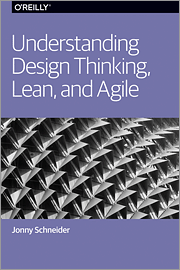 Understanding Design Thinking, Lean, and Agile